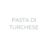 PASTA DI TURCHESE